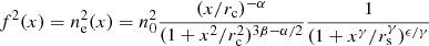 $$ \begin{aligned} f^2(x) = n_{\rm e}^2(x)= n_0^2 \frac{(x/r_{\rm c})^{-\alpha }}{(1+x^2/r_{\rm c}^2)^{3\beta -\alpha /2}} \frac{1}{(1+x^\gamma /r_{\rm s}^\gamma )^{\epsilon /\gamma }} \end{aligned} $$