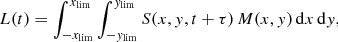 $$ \begin{aligned} L(t) = \int _{-x_{\mathrm{lim} }}^{x_{\mathrm{lim} }} \int _{-{ y}_{\mathrm{lim} }}^{{ y}_{\mathrm{lim} }} S(x,{ y},t+\tau )\, M(x,{ y})\, \mathrm{d}x\, \mathrm{d}{ y}, \end{aligned} $$