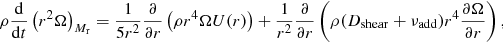 $$ \begin{aligned} \rho \frac{\mathrm{d}}{\mathrm{d}t} \left( r^{2}\Omega \right)_{M_{\rm r}} = \frac{1}{5r^{2}}\frac{\partial }{\partial r} \left(\rho r^{4}\Omega U(r)\right) + \frac{1}{r^{2}}\frac{\partial }{\partial r}\left(\rho (D_{\rm shear}+\nu _{\rm add}) r^{4} \frac{\partial \Omega }{\partial r} \right), \end{aligned} $$
