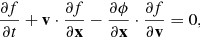 $$ \begin{aligned}&\dfrac{\partial f}{\partial t} + \mathbf v \cdot \dfrac{\partial f}{\partial \mathbf x } -\dfrac{\partial \phi }{\partial \mathbf x } \cdot \dfrac{\partial f}{\partial \mathbf v } = 0, \end{aligned} $$
