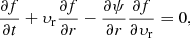 $$ \begin{aligned} \frac{\partial f}{\partial t} + \upsilon_{\rm r} \frac{\partial f}{\partial r} -\frac{\partial {\psi }}{\partial r} \frac{\partial f}{\partial \upsilon_{\rm r}} = 0, \end{aligned} $$