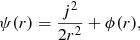 $$ \begin{aligned} \psi (r)=\frac{j^2}{2r^2} + \phi (r), \end{aligned} $$