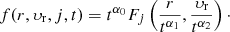 $$ \begin{aligned} f(r,\upsilon_{\rm r},j, t)=t^{\alpha _0} F_j\left( \frac{r}{t^{\alpha _1}},\frac{\upsilon_{\mathrm{r}}}{t^{\alpha _2}} \right)\cdot \end{aligned} $$