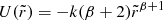 $ U({\tilde{r}})=-k (\beta+2) {\tilde{r}}^{\beta+1} $
