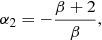 $$ \begin{aligned} \alpha _2 =-\frac{\beta +2}{\beta }, \end{aligned} $$