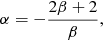 $$ \begin{aligned} \alpha =-\frac{2\beta +2}{\beta }, \end{aligned} $$