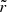 $ {\tilde r} $
