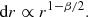 $$ \begin{aligned} \mathrm{d}r \propto r^{1-\beta /2}. \end{aligned} $$