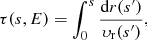 $$ \begin{aligned} \tau (s,E)&= \int _0^s \frac{\mathrm{d}r(s^{\prime })}{\upsilon_{\rm r}(s^{\prime })}, \end{aligned} $$