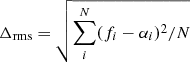 $ \Delta_{\mathrm{rms}}=\sqrt{\sum^{N}_{i}(f_{i}-\alpha_{i})^{2}/N} $