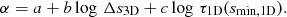 $$ \begin{aligned} \alpha =a+b\log \,\Delta s_{\rm 3D}+c\log \,\tau _{\rm 1D}(s_{\rm min,1D}). \end{aligned} $$