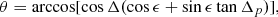 $$ \begin{aligned}&{\theta }=\arccos [\cos \Delta (\cos \epsilon +\sin \epsilon \tan {{\Delta }_p})] ,\end{aligned} $$