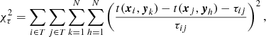 $$ \begin{aligned} \chi _\tau ^2 = \sum \limits _{i \in T} \sum \limits _{j \in T} \sum \limits _{k=1}^N \sum \limits _{h=1}^N \left( \dfrac{t(\boldsymbol{x}_i, \boldsymbol{{ y}}_k) - t(\boldsymbol{x}_j, \boldsymbol{{ y}}_h) - \tau _{ij} }{\tau _{ij}} \right)^2, \end{aligned} $$
