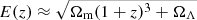 $ E(z) \approx \sqrt{ \Omega_{\mathrm{m}} (1+z)^3 + \Omega_\Lambda} $