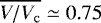 $\overline{V/V_{\rm{c}}}\simeq0.75$
