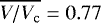 $\overline{V/V_{\rm{c}}}=0.77$