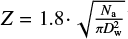 $ Z=1.8 \cdot \sqrt{\frac{N_{\rm a}}{\pi D_{\rm w}^2}} $