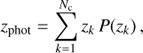$$ \begin{aligned} z_{\rm phot}=\sum _{k=1}^{N_{\rm c}} z_k\,P(z_k)\,, \end{aligned} $$
