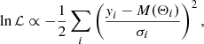 $$ \begin{aligned} \ln \mathcal{L} \propto - \frac{1}{2} \sum _i \left( \frac{\textit{y}_i - M(\Theta _i)}{\sigma _i} \right)^{2} , \end{aligned} $$