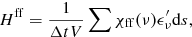 $$ \begin{aligned} H^{\mathrm{ff} } = \frac{1}{\Delta t V} \sum \chi _{\mathrm{ff} }(\nu ) \epsilon ^\prime _{\nu } \mathrm{d} {s}, \end{aligned} $$
