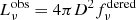 $ L_\nu ^{{\rm{obs}}} = 4\pi {D^2}f_\nu ^{{\rm{dered}}} $