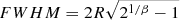 $ FWHM = 2 R\sqrt{2^{1/\beta} - 1} $