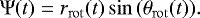 \begin{align*} \mathrm{\Psi}(t)\;{=}\;r_{\mathrm{rot}}(t) \sin{(\theta_{\mathrm{rot}}(t)).} \end{align*}