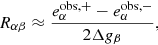 $$ \begin{aligned} R_{\alpha \beta } \approx \frac{e^{\mathrm{obs, +}}_\alpha - e^{\mathrm{obs, -}}_\alpha }{2 \Delta g_\beta }, \end{aligned} $$