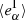 $ \langle e_\alpha ^{\rm{I}}\rangle $