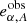 $ e^{\mathrm{obs}}_{\alpha,A} $