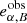 $ e^{\mathrm{obs}}_{\alpha,B} $