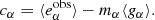 $$ \begin{aligned} c_\alpha&= \langle e^{\mathrm{obs}}_\alpha \rangle - m_\alpha \langle g_\alpha \rangle . \end{aligned} $$