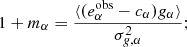 $$ \begin{aligned} 1+ m_\alpha&= \frac{\langle ( e^{\mathrm{obs}}_\alpha - c_\alpha ) g_\alpha \rangle }{\sigma _{g,\alpha }^2};\end{aligned} $$
