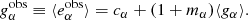 $$ \begin{aligned} g_{\alpha }^{\mathrm{obs}} \equiv \langle e_{\alpha }^{\mathrm{obs}} \rangle = c_\alpha + (1 + m_\alpha ) \langle g_\alpha \rangle . \end{aligned} $$