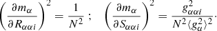 $$ \begin{aligned} \left(\frac{\partial m_\alpha }{\partial R_{\alpha \alpha i}}\right)^2 = \frac{1}{N^2} \; ;\quad \left(\frac{\partial m_\alpha }{\partial S_{\alpha \alpha i}}\right)^2 = \frac{ g^2_{\alpha \alpha i} }{N^2 \langle g_\alpha ^2 \rangle ^2}\cdot \end{aligned} $$
