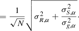 $$ \begin{aligned}&= \frac{1}{\sqrt{N}} \sqrt{\sigma _{R,\alpha }^2 + \frac{ \sigma _{S,\alpha }^2}{ \sigma _{g,\alpha }^2}}\cdot \end{aligned} $$