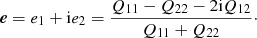 $$ \begin{aligned} \boldsymbol{e} = e_1 + \mathrm{i} e_2 = \frac{Q_{11} - Q_{22} - 2 \mathrm{i} Q_{12}}{Q_{11} + Q_{22}}\cdot \end{aligned} $$