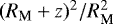 $(R_{\textrm{M}}&#x002B;z)^2/R_{\textrm{M}}^2$