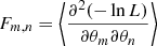 $$ \begin{aligned} F_{m, n} = \left\langle \frac{\partial ^2 (-\ln L)}{\partial \theta _m \partial \theta _n} \right\rangle \end{aligned} $$