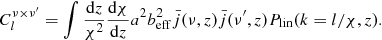 $$ \begin{aligned} C_l^{\nu \times \nu ^{\prime }} = \int \dfrac{\mathrm{d}z}{\chi ^2} \dfrac{\mathrm{d}\chi }{\mathrm{d}z}a^2 b_{\rm eff}^2 \bar{j}(\nu ,z) \bar{j}(\nu ^{\prime },z)P_{\rm lin}(k = l/\chi ,z). \end{aligned} $$