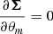 $ \dfrac{\partial \boldsymbol{\Sigma}}{\partial \theta_m} = 0 $