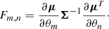 $$ \begin{aligned} F_{m, n} = \dfrac{\partial \boldsymbol{\mu }}{\partial \theta _m} \boldsymbol{\Sigma }^{-1} \dfrac{\partial \boldsymbol{\mu }^T}{\partial \theta _n}\cdot \end{aligned} $$