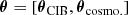 $$ \begin{aligned} \boldsymbol{\theta } = \left[ \boldsymbol{\theta }_{\rm CIB}, \boldsymbol{\theta }_{\rm cosmo.} \right] \end{aligned} $$