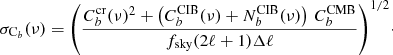 $$ \begin{aligned} \sigma _{\mathrm{C}_b}(\nu ) = {\left(\dfrac{C_b^\mathrm{cr}(\nu )^2 + \left(C_b^{{\mathrm{CIB} }}(\nu ) + N_b^{{\mathrm{CIB} }}(\nu )\right)\, C_b^{{\mathrm{CMB} }}}{f_{\mathrm{sky} }(2\ell + 1) \Delta \ell }\right)}^{1/2}\cdot \end{aligned} $$