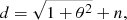 $$ \begin{aligned} d = \sqrt{1 + \theta ^2} + n, \end{aligned} $$