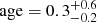 $ \mathrm{age} = 0.3_{-0.2}^{+0.6} $
