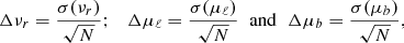 $$ \begin{aligned} \Delta \nu _r=\frac{\sigma (\nu _r)}{\sqrt{N}}; \quad \Delta \mu _\ell = \frac{\sigma (\mu _\ell )}{\sqrt{N}} \;\; \mathrm{and} \; \; {\Delta } \mu _b =\frac{\sigma (\mu _b)}{\sqrt{N}},\end{aligned} $$