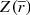 $ Z(\overline{r}) $