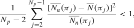 $$ \begin{aligned} \frac{1}{N_p-2}\sum _{j=2}^{N_p-1}\frac{[\overline{N_n}(\pi _j)-\overline{N}(\pi _j)]^2}{\overline{N_n}(\pi _j)}<1 ,\end{aligned} $$