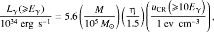 \begin{equation*} \frac{L_{\upgamma}({\geqslant}{E_{\upgamma}})}{10^{34} \ \textrm{erg \ s}^{-1}} = 5.6 \left(\frac{M}{10^{5}\, M_{\odot}}\right)\left(\frac{\upeta}{1.5}\right)\left(\frac{u_{\textrm{CR}}\left({\geqslant}10 E_{\upgamma}\right)}{1 \ \textrm{ev \ cm}^{-3}}\right), \end{equation*}